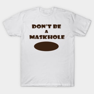 Don't be a Maskhole Coronavirus Meme T-Shirt